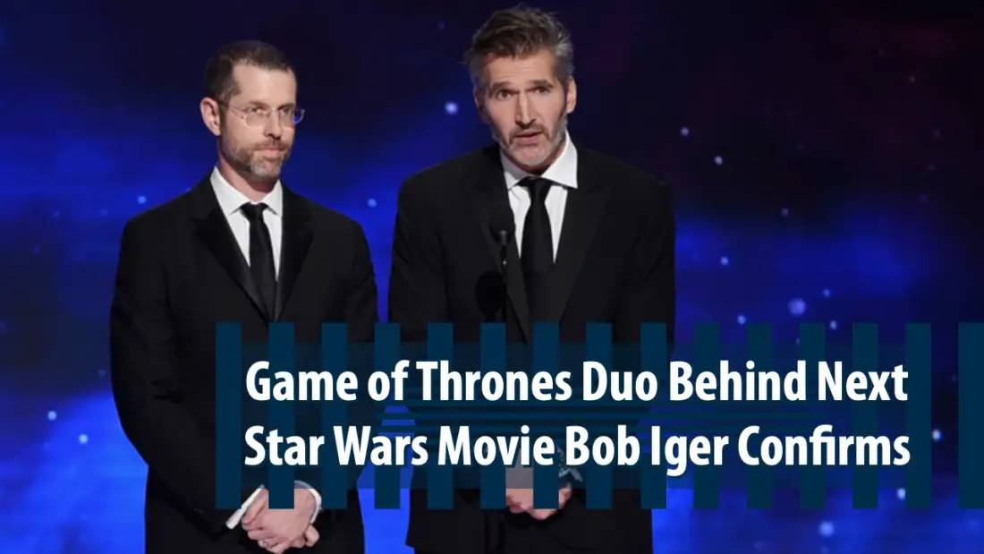 Game of Thrones Duo Behind Next Star Wars Movie Bob Iger Confirms