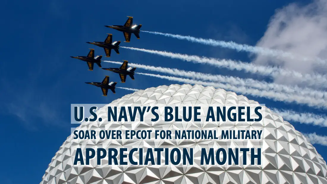 U.S. Navy’s Blue Angels Soar Over Epcot for National Military Appreciation Month