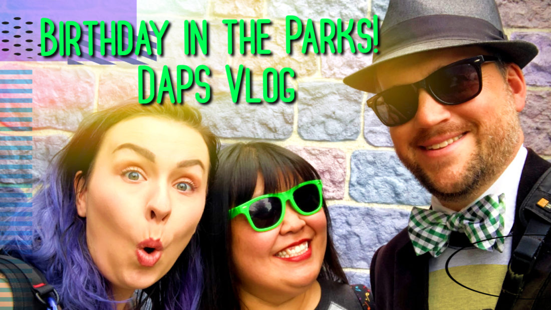 Birthday in the Parks - DAPS Vlog