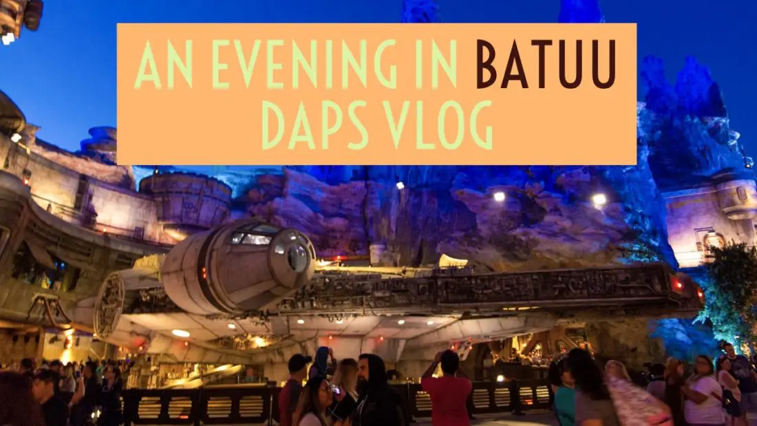 An Evening of Details at Galaxy’s Edge – DAPS Vlog