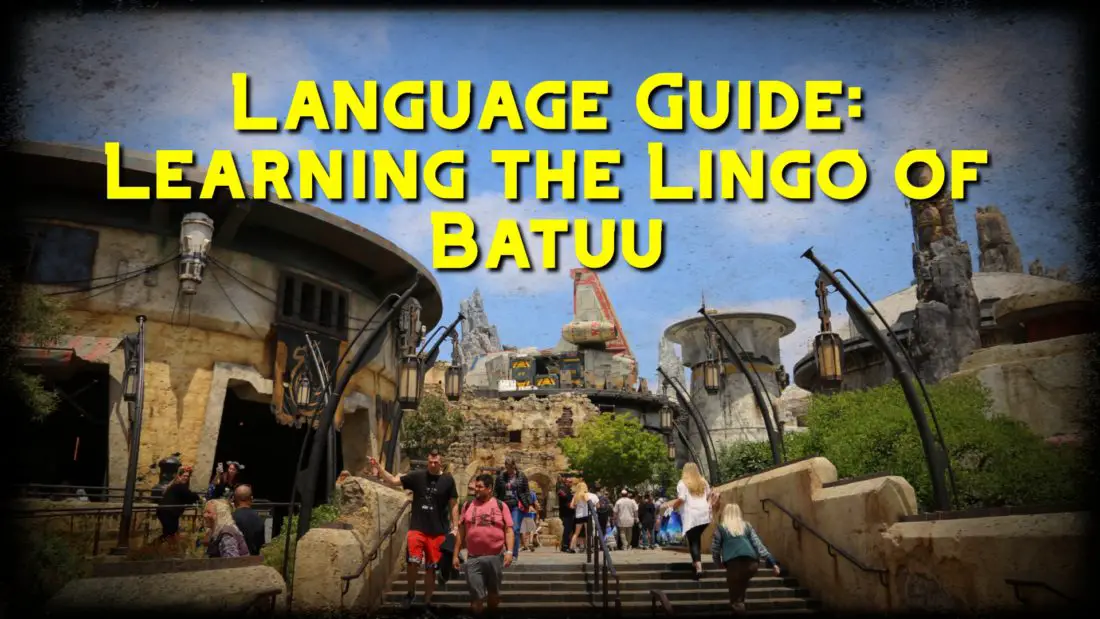 Language Guide: Learning the Lingo of Batuu at Star Wars: Galaxy’s Edge