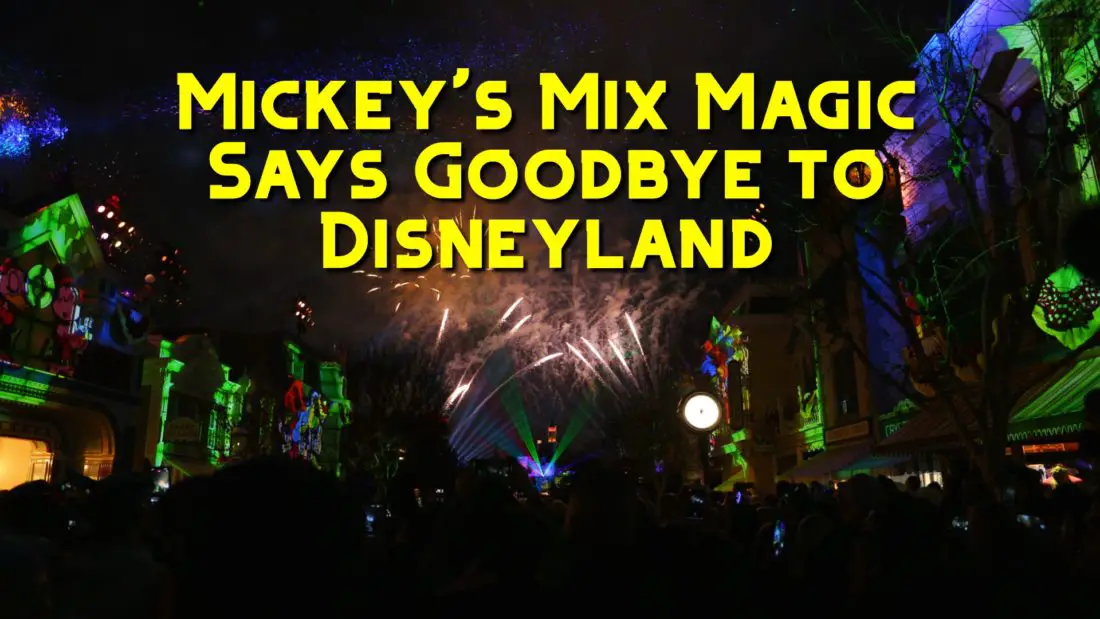 Fans Say Goodbye to Mickey’s Mix Magic at the Disneyland Resort