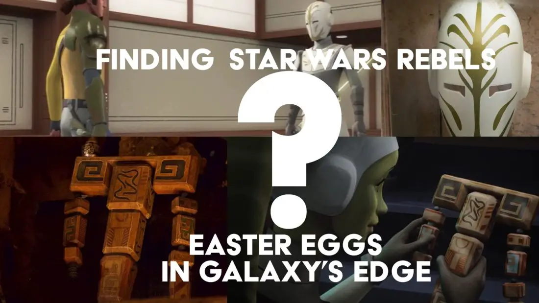 Finding Star Wars Rebels Easter Eggs in Galaxy’s Edge