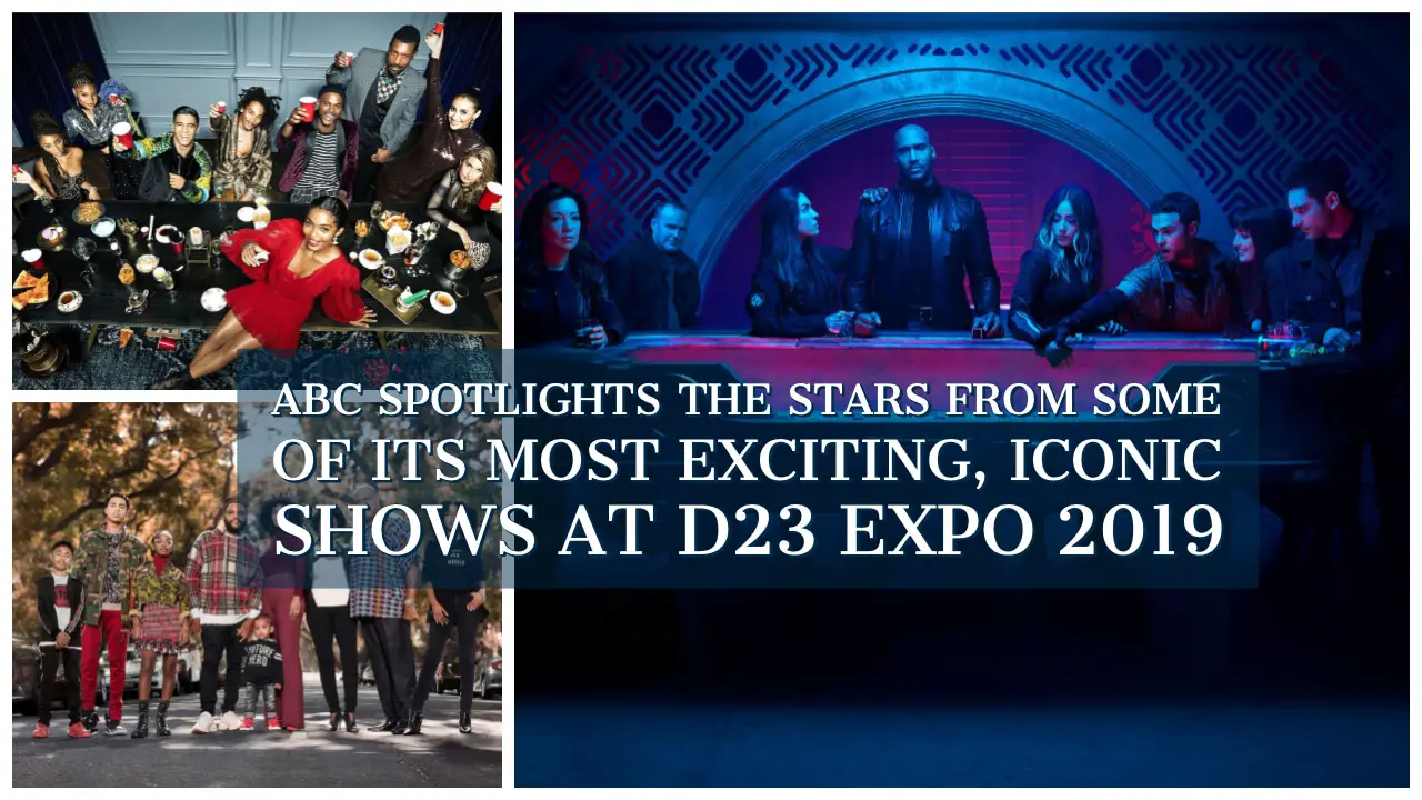 ABC Spotlights the Stars From Some of its Most Exciting, Iconic Shows at D23 Expo 2019, with Exclusive Presentations and Meet & Greets/Photos Ops!