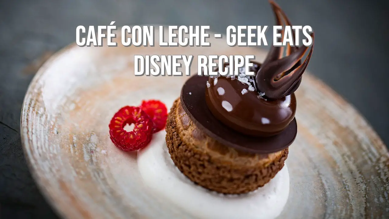 Café con Leche – GEEK EATS Disney Recipe from Tolédo – Tapas, Steak & Seafood