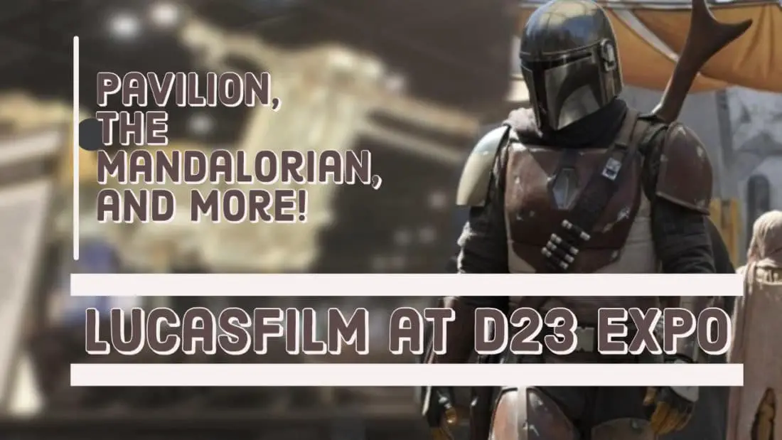 Lucasfilm to Host its First Pavilion and Provide Exclusive Sneak Peek of The Mandalorian Series at D23 Expo