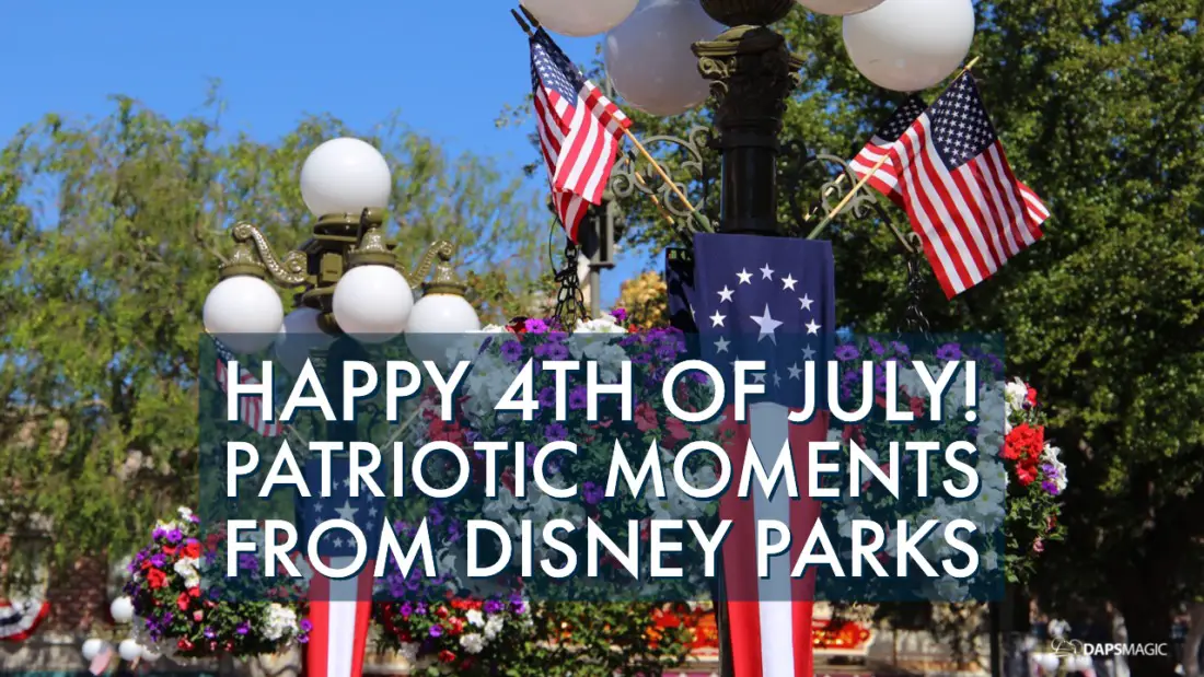 Happy 4th of July! – Patriotic Moments From Disney Parks