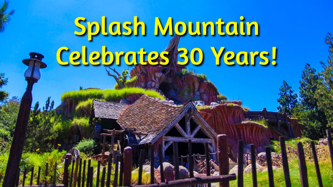Splash Mountain Celebrates 30 Years at the Disneyland Resort!