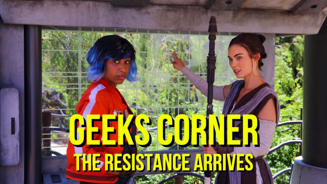 The Resistance Arrives – GEEKS CORNER – Episode 942 (#460)