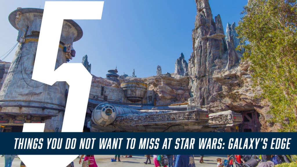 5 Things You Do Not Want to Miss at Star Wars_ Galaxy's Edge