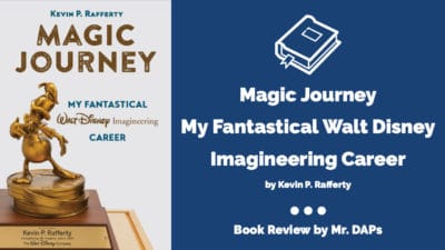 Magic Journey My Fantastical Walt Disney Imagineering Career - Book Review by Mr. DAPs