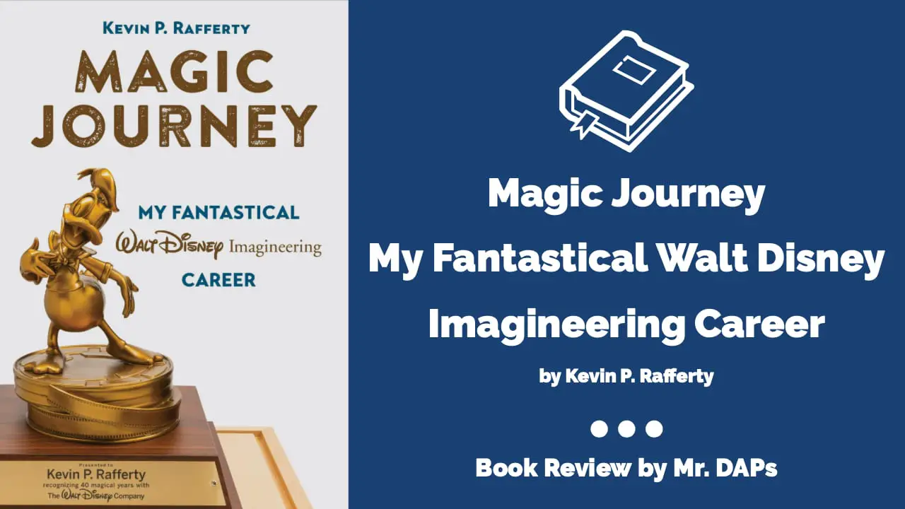 Magic Journey My Fantastical Walt Disney Imagineering Career – Book Review by Mr. DAPs