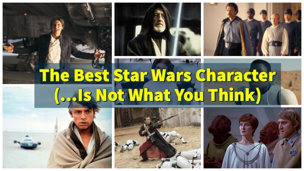 The Best Star Wars Character (...Is Not What You Think)