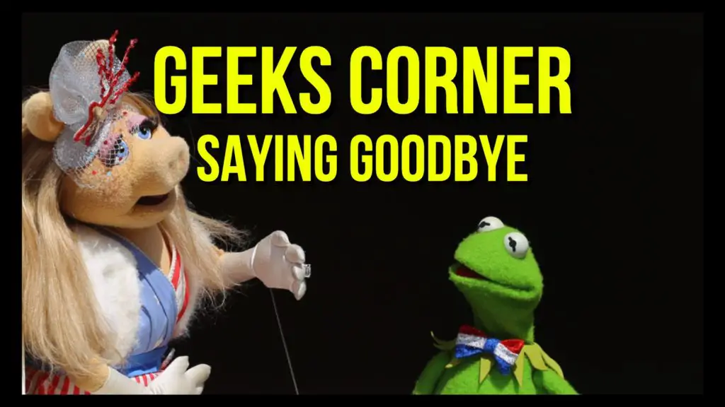 Saying Goodbye - GEEKS CORNER - Episode 951 (#469)