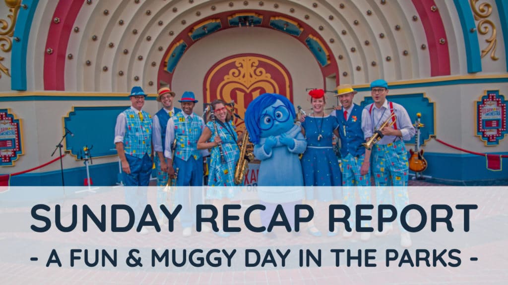 Sunday Recap Report - A Fun & Muggy Day in the Parks