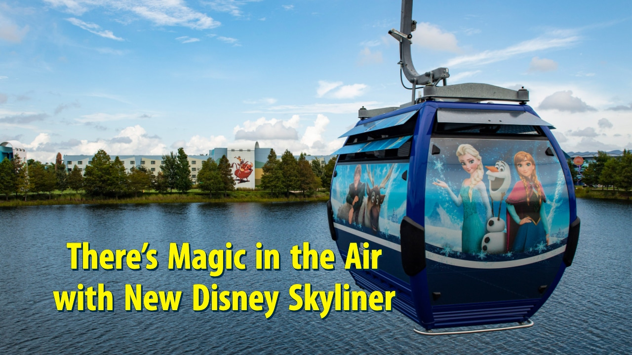 There’s Magic in the Air with New Disney Skyliner