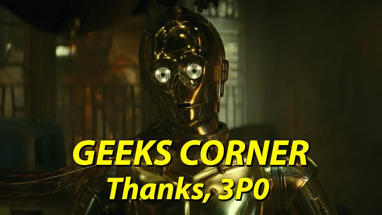 Thanks, 3P0 – GEEKS CORNER – Episode 1003 (#474)