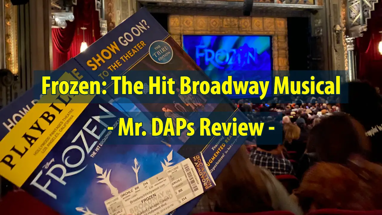 Frozen: The Hit Broadway Musical at Pantages Theatre Will Melt A Frozen Heart – Mr. DAPs Review