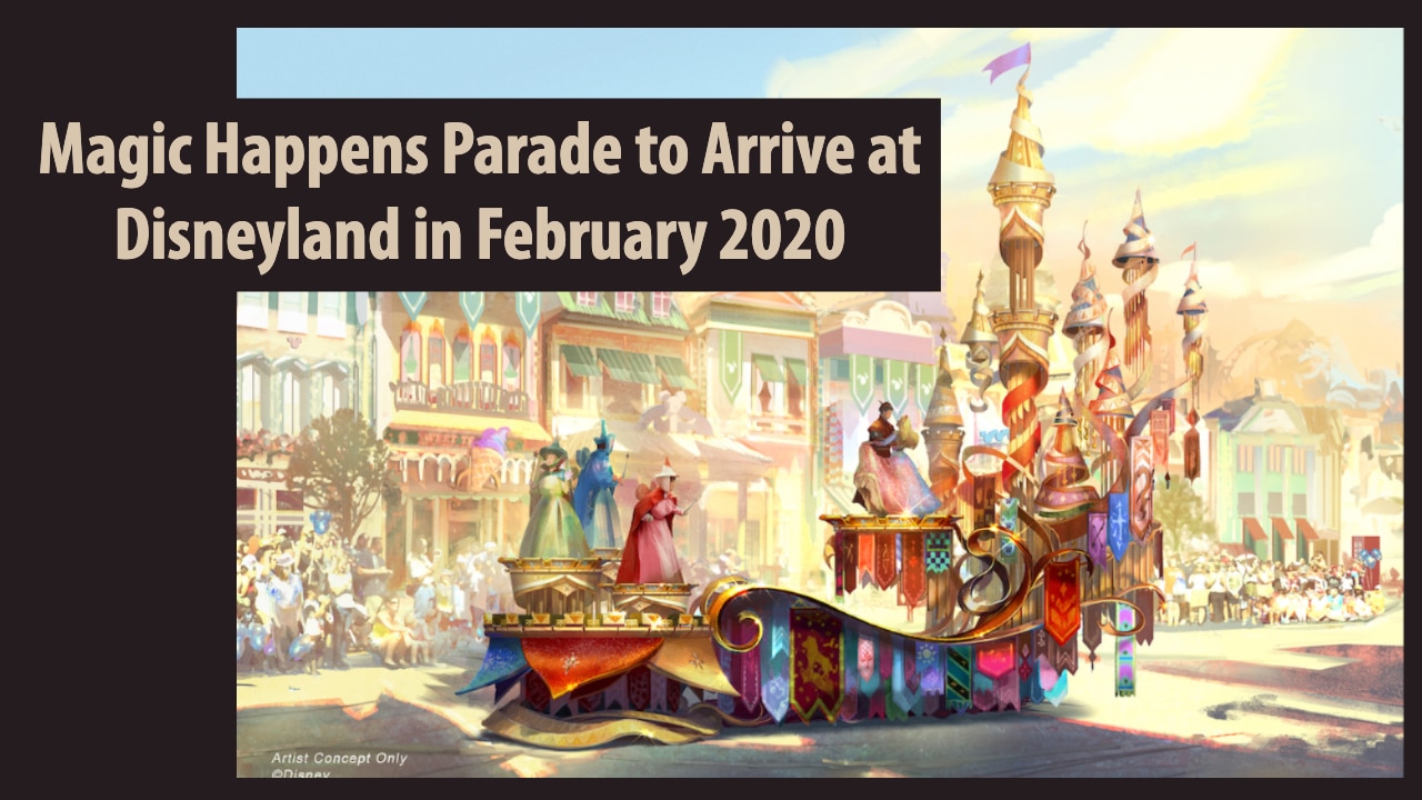 Magic Happens Parade to Arrive at Disneyland in February 2020