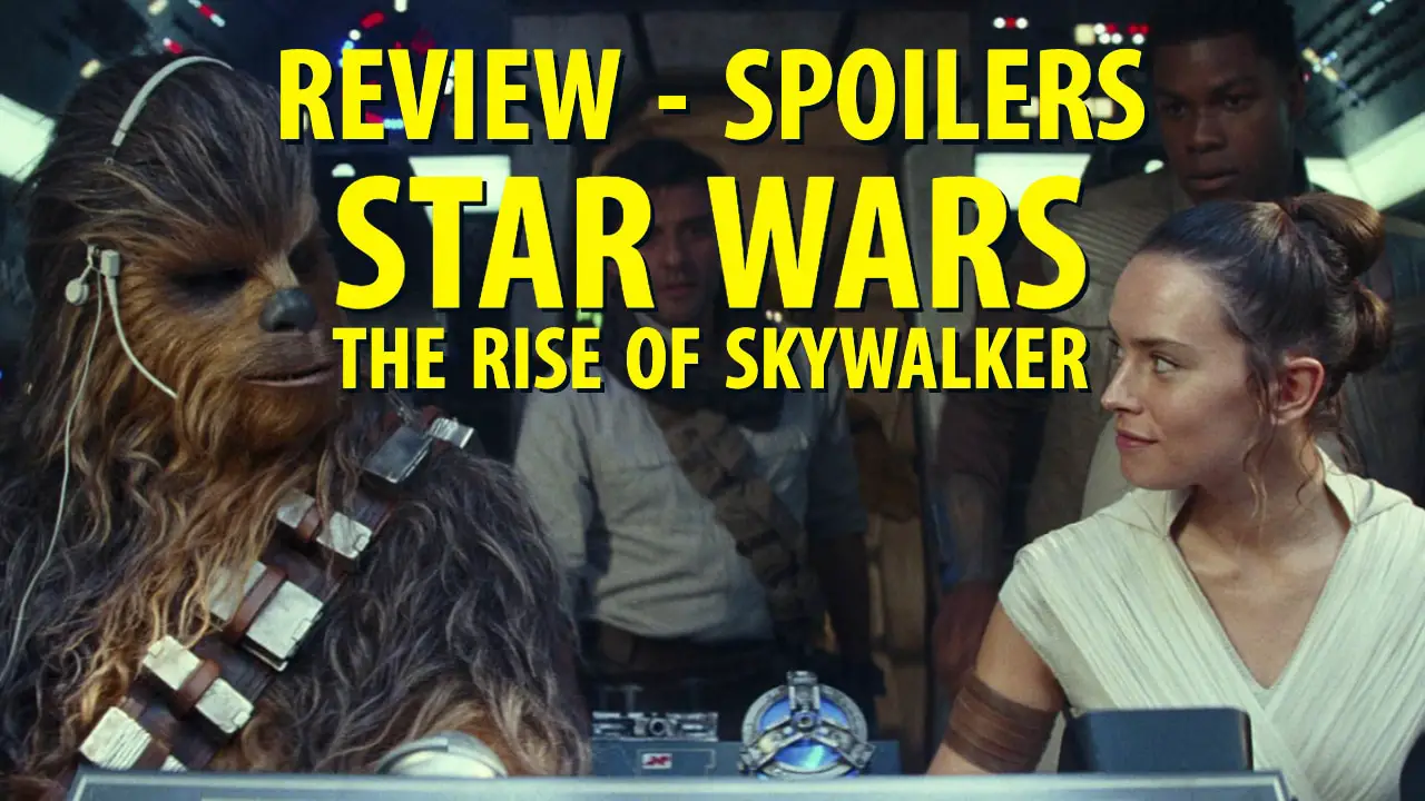 SPOILERS - Star Wars: The Rise of Skywalker - Review