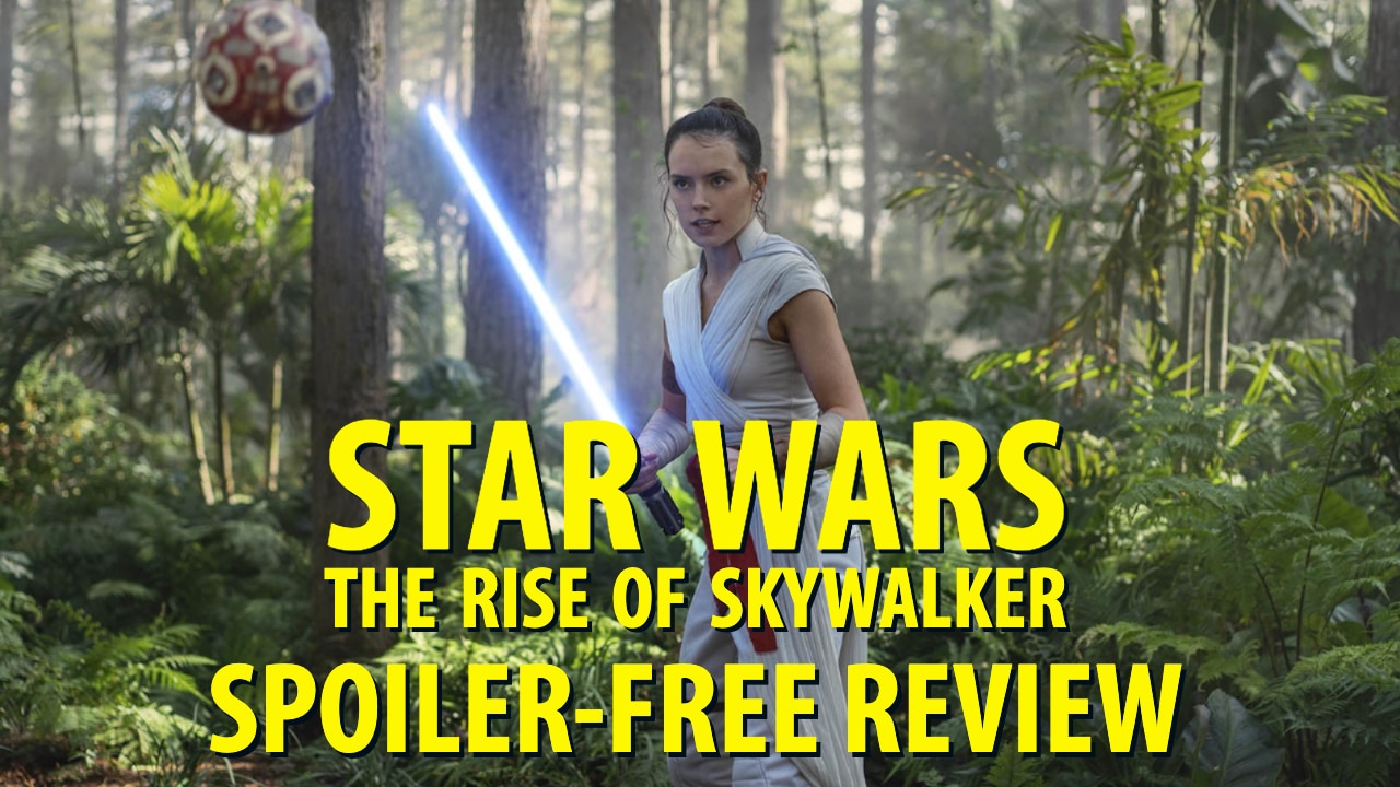 Star Wars: The Rise of Skywalker – A Thoughtful Review by Mr. DAPs