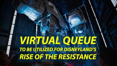 Virtual Queue to be Utilized for Disneyland's Rise of the Resistance