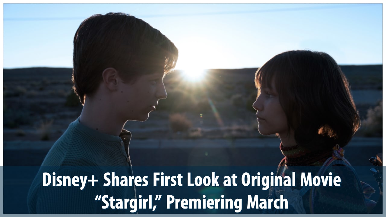 Disney+ Shares First Look at Original Movie “Stargirl,” Premiering March