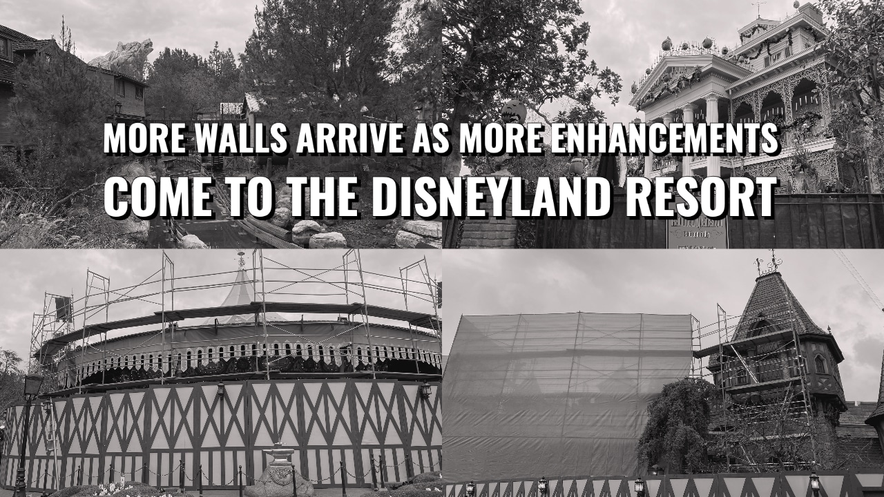 More Walls Arrive as More Enhancements Come to the Disneyland Resort