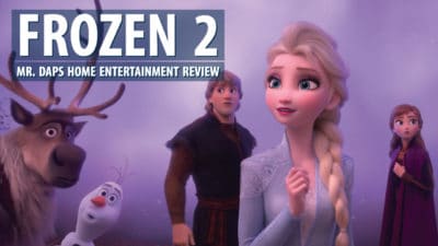 Frozen 2 – Mr. DAPs Home Entertainment Review