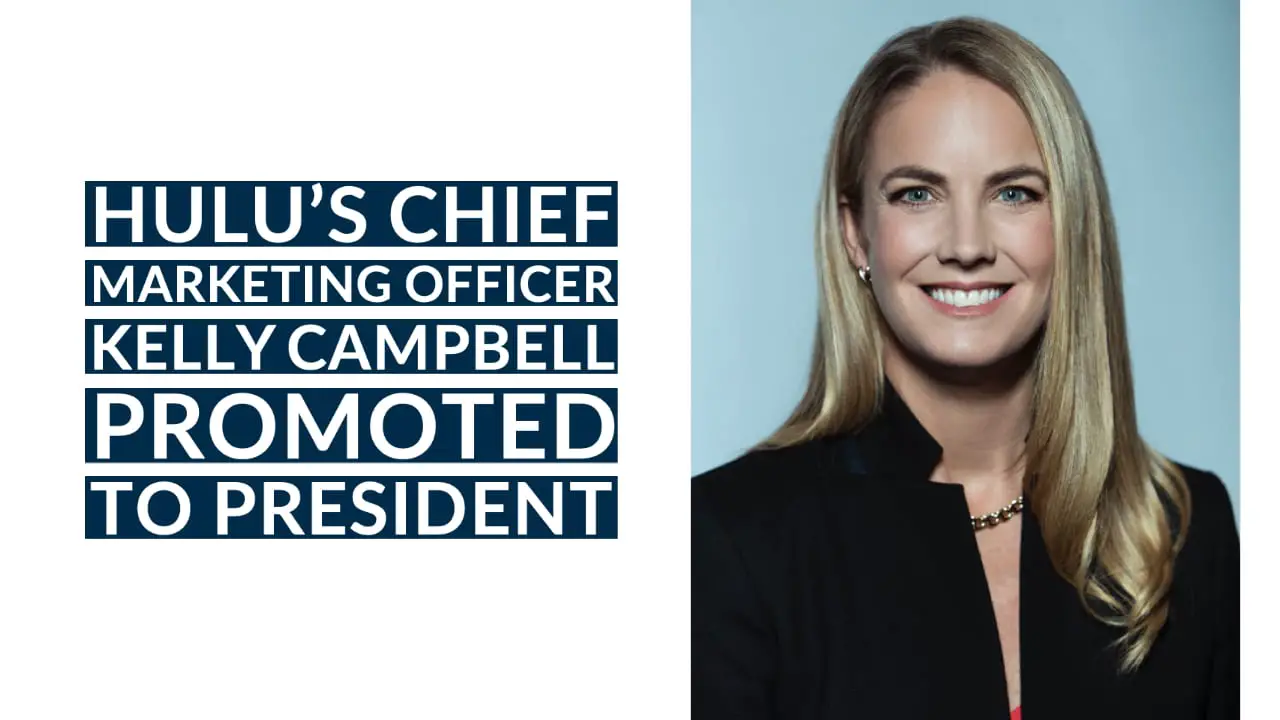 Hulu’s Chief Marketing Officer Kelly Campbell Promoted to President