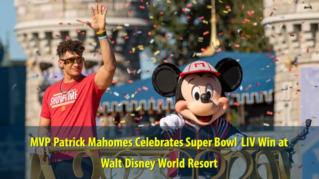 MVP Patrick Mahomes Celebrates Super Bowl LIV Win at Walt Disney World Resort