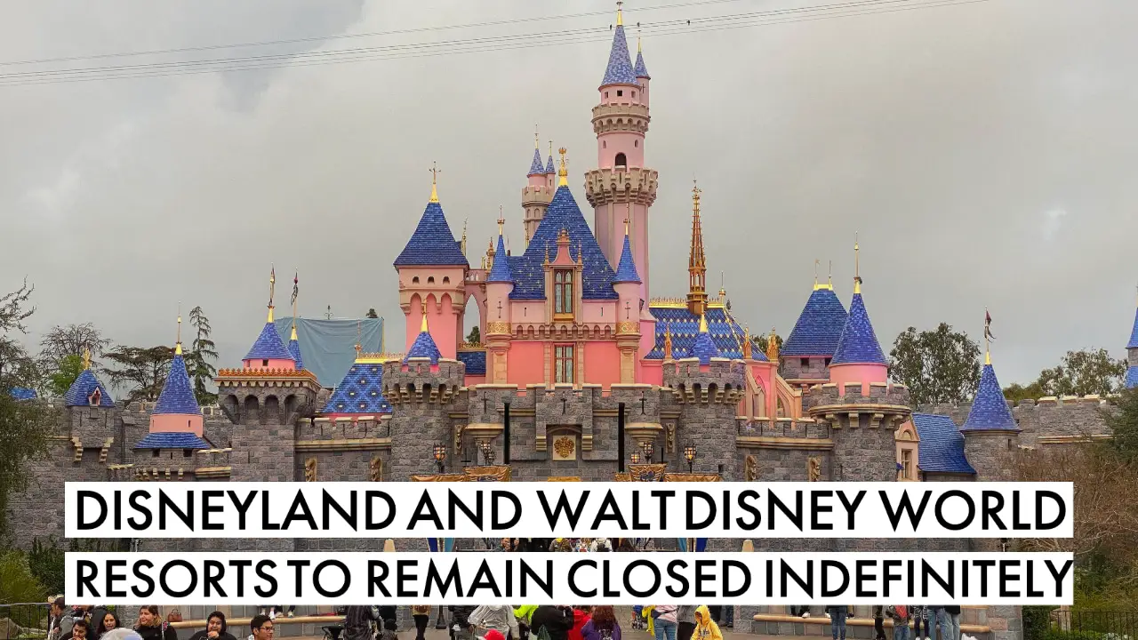 Disneyland and Walt Disney World Resort to Remain Closed Indefinitely