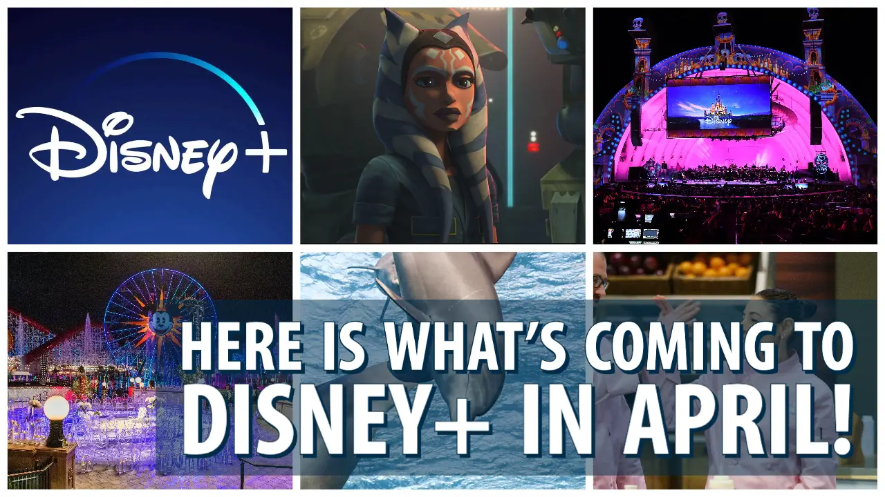 Here is What’s Coming to Disney+ in April!