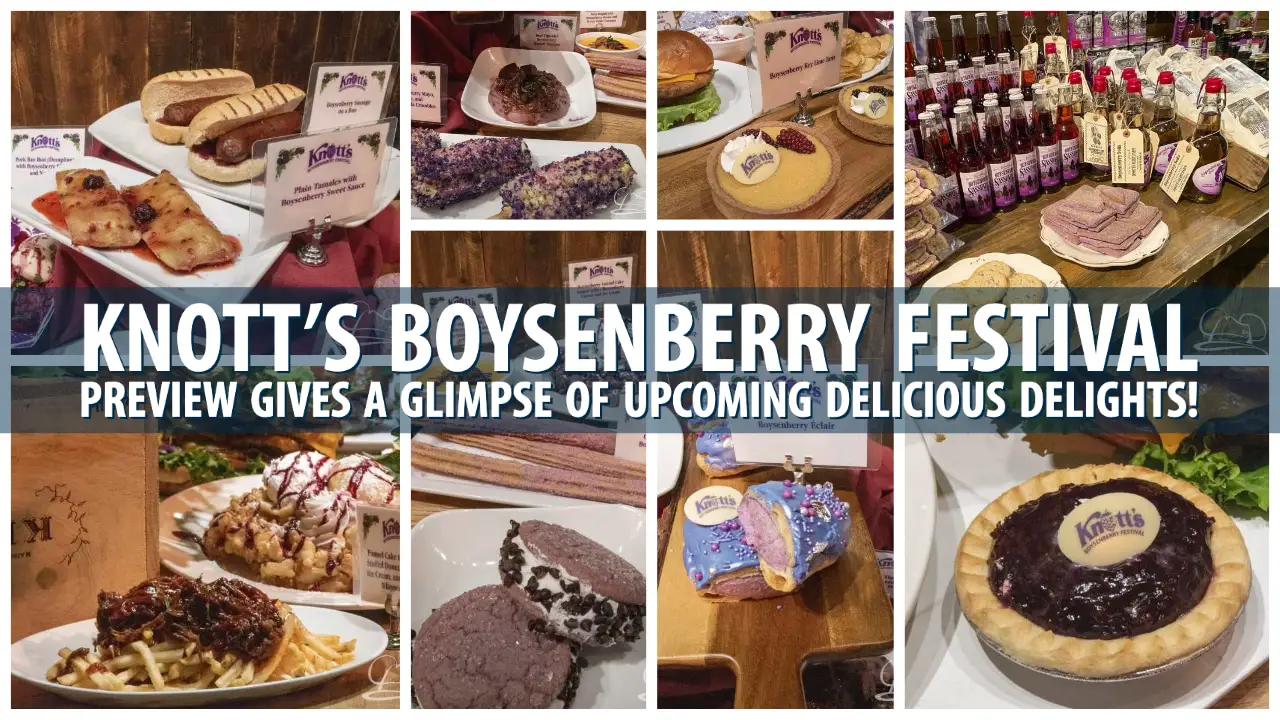 Knott’s Boysenberry Festival Preview Gives a Glimpse of Upcoming Delicious Delights!