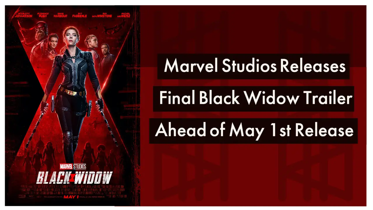 Marvel Studios Releases Final Black Widow Trailer Ahead of May 1st Release