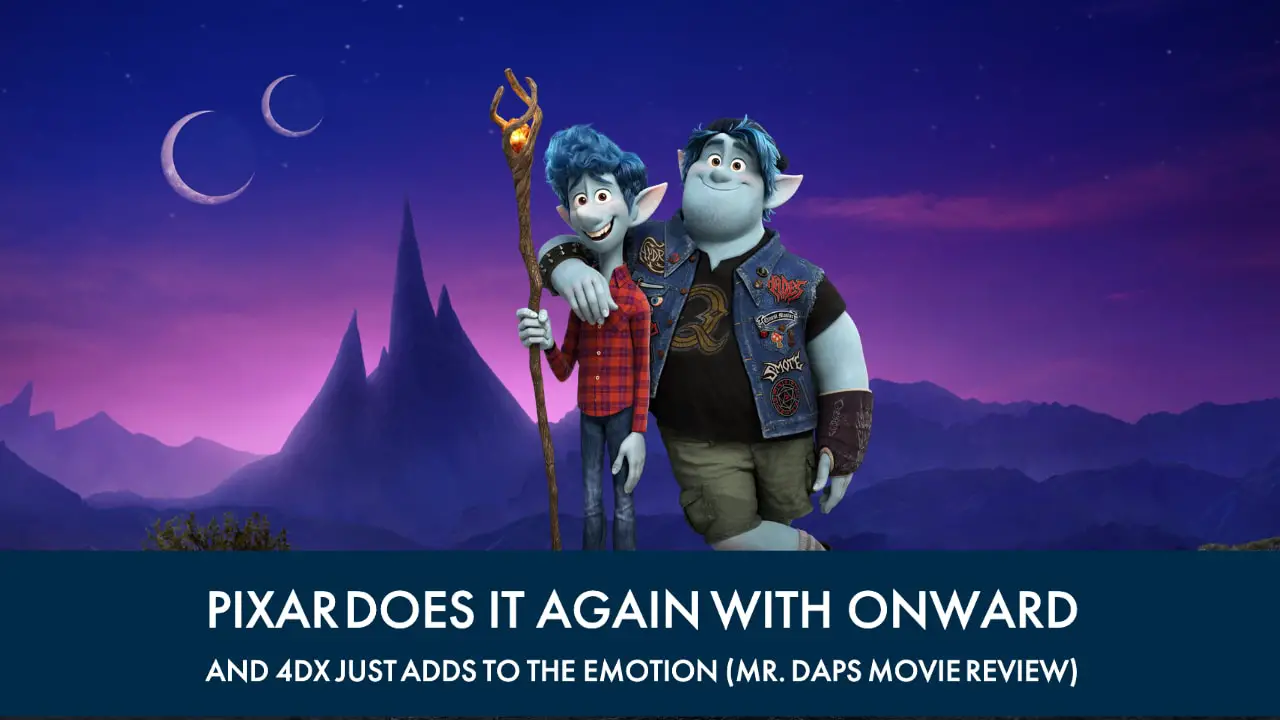 Pixar Does it Again With Onward and 4DX Just Adds to the Emotion (Mr. DAPs Movie Review)