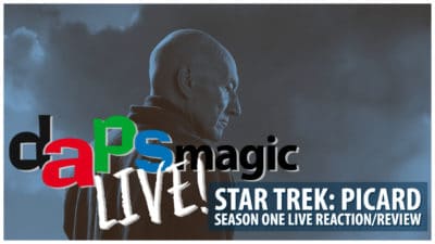 Star Trek: Picard Season One Live Reaction_Review - DAPS MAGIC Live