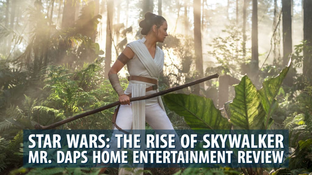 Star Wars: The Rise of Skywalker – Mr. DAPs Home Entertainment Review