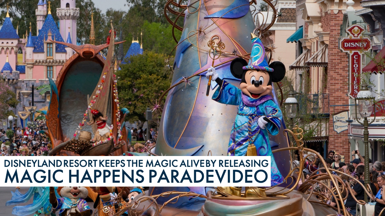 Disneyland Resort Keeps the Magic Alive by Releasing Magic Happens Parade Video
