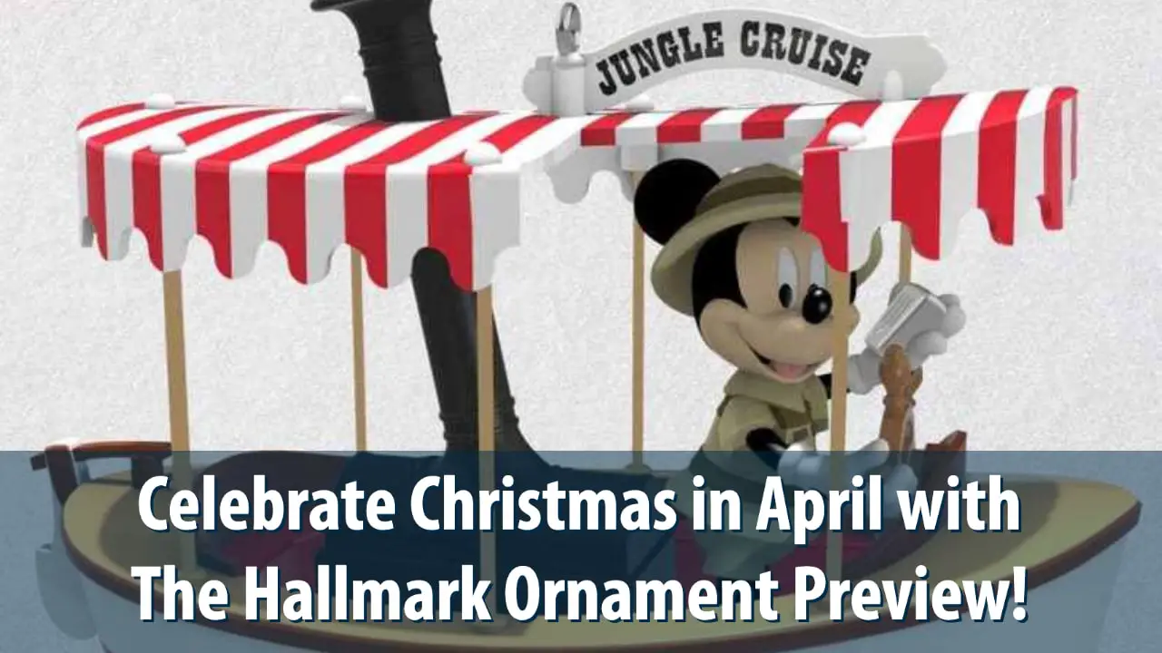 Celebrate Christmas in April with The Hallmark Ornament Preview!