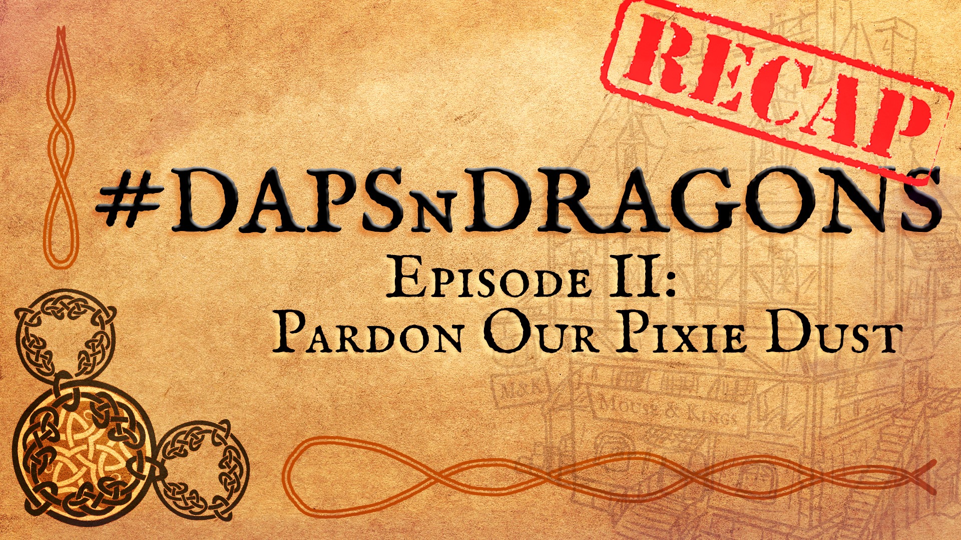 #DAPSnDragons Episode II: Pardon Our Pixie Dust Recap!