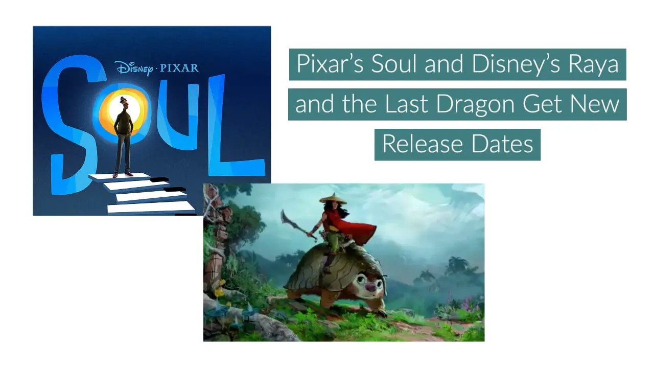 Pixar’s Soul and Disney’s Raya and the Last Dragon Get New Release Dates