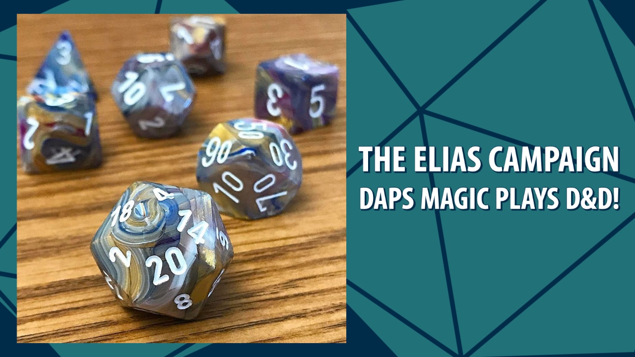 The Elias Campaign – DAPS MAGIC Plays D&D!