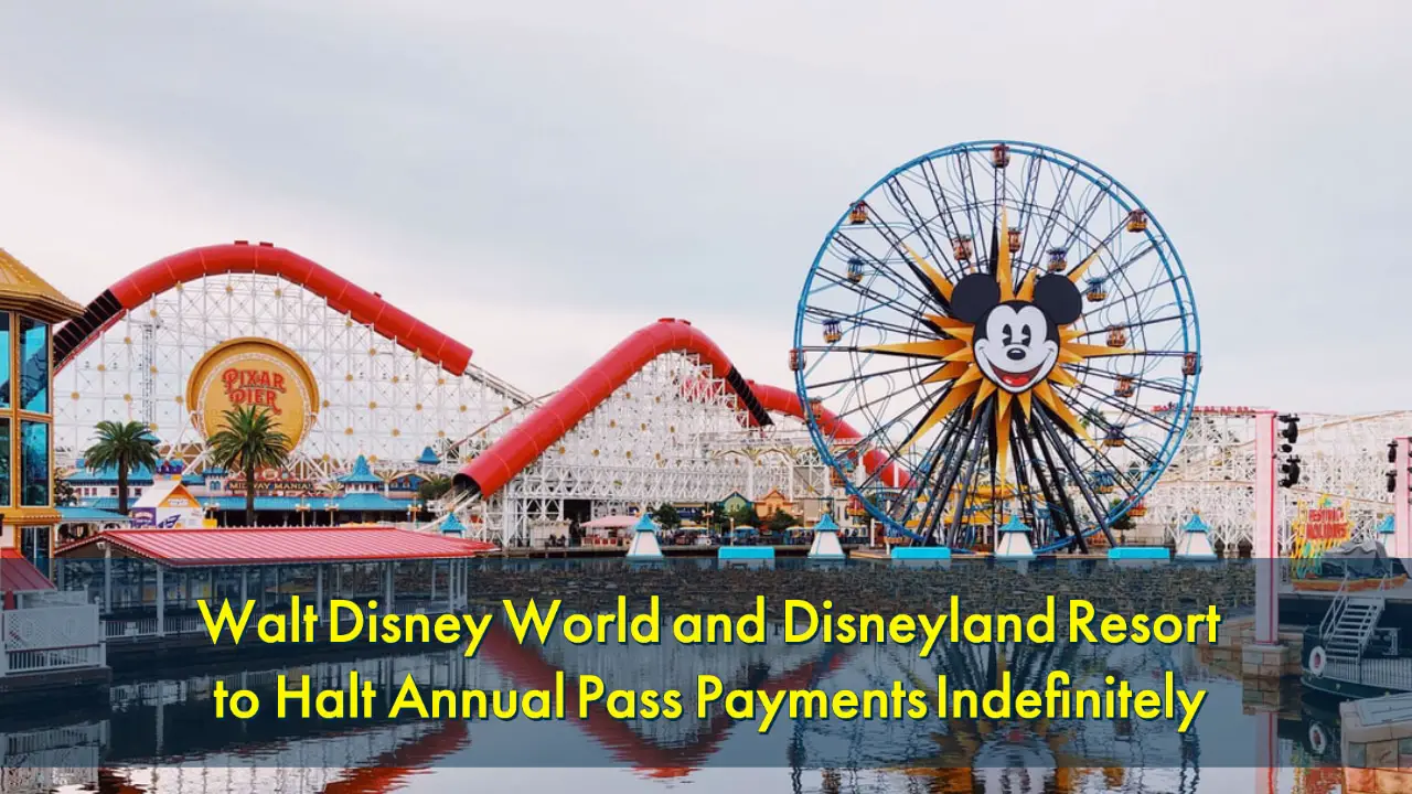 Walt Disney World and Disneyland Resort to Halt Annual Pass Payments Indefinitely