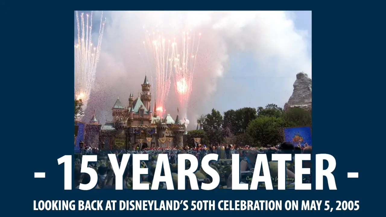 15 Years Later – Looking Back at Disneyland’s 50th Celebration on May 5, 2005