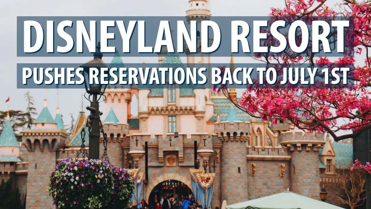 Disneyland Resort Pushes Reservations Back to July 1st