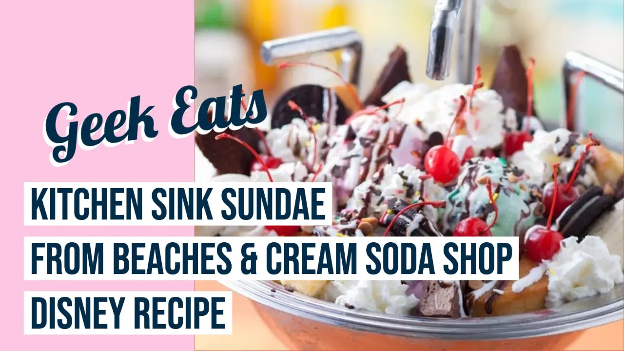 Kitchen Sink Sundae from Beaches & Cream Soda Shop – GEEK EATS Disney Recipe