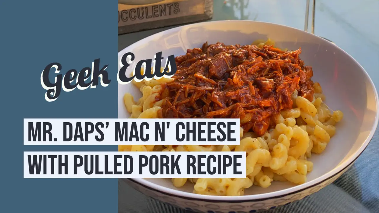 Mr. DAPs’ Mac n’ Cheese with Pulled Pork Recipe – GEEK EATS
