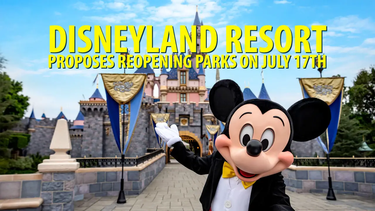 Disneyland Resort Proposes Reopening Parks on July 17th