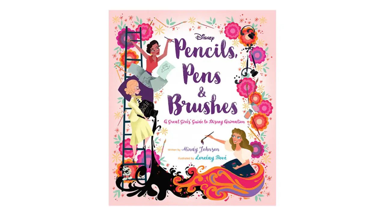Walt Disney Family Museum Announces Pencils, Pens & Brushes: A Great Girls’ Guide to Disney Animation with Author Mindy Johnson Virtual Event